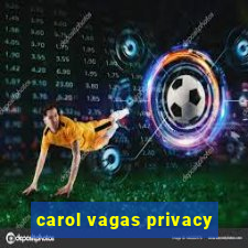 carol vagas privacy